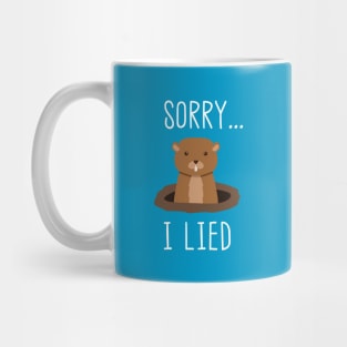 Sorry I Lied Groundhog Day Weather Prediction Mug